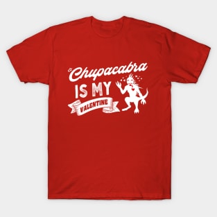 El Chupacabra Is My Valentine T-Shirt
